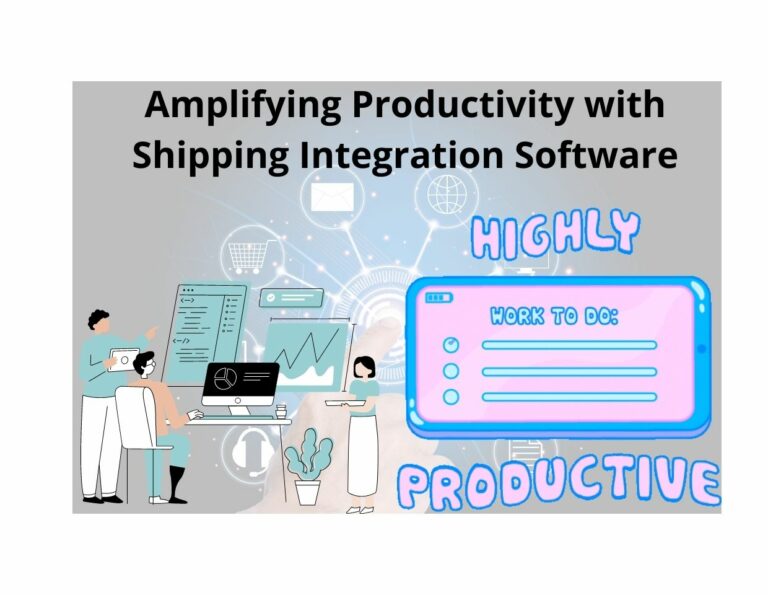 Amplifying Productivity with Shipping Integration Software