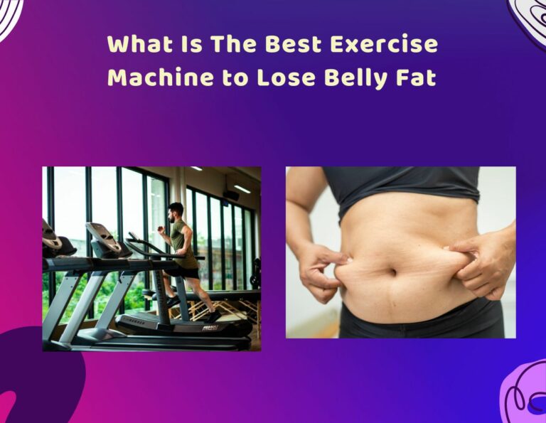 What Is The Best Exercise Machine to Lose Belly Fat